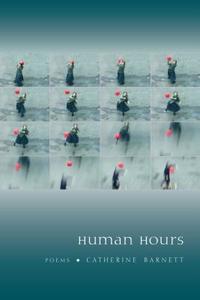 Human Hours: Poems di Catherine Barnett edito da GRAY WOLF PR