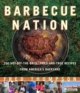 Barbecue Nation: One Man's Journey to Great Grilling di Fred Thompson edito da TAUNTON PR