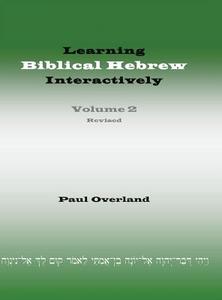 Learning Biblical Hebrew Interactively, 2 (Student Edition, Revised) di Paul Overland edito da Sheffield Phoenix Press Ltd
