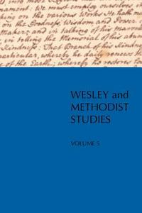 Wesley And Methodist Studies, Volume 5 edito da Clements Publishing