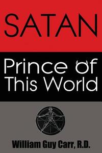 Satan Prince of This World di William Guy Carr edito da Dauphin Publications Inc.
