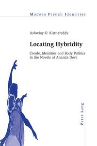 Locating Hybridity di Ashwiny O. Kistnareddy edito da Lang, Peter