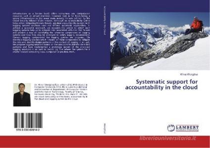 Systematic support for accountability in the cloud di Winai Wongthai edito da LAP Lambert Academic Publishing