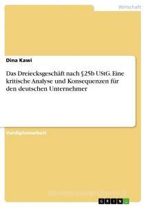 Das Dreiecksgeschäft nach §25b UStG. Eine kritische Analyse und Konsequenzen für den deutschen Unternehmer di Dina Kawi edito da GRIN Verlag