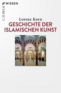 Geschichte der islamischen Kunst di Lorenz Korn edito da Beck C. H.