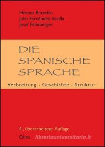 Die spanische Sprache di Helmut Berschin, Julio Fernández-Sevilla, Josef Felixberger edito da Olms Georg AG