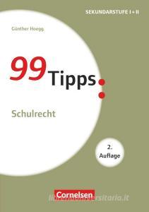 99 Tipps - Praxis-Ratgeber Schule für die Sekundarstufe I. Schulrecht di Günther Hoegg edito da Cornelsen Vlg Scriptor
