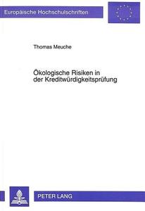 Ökologische Risiken in der Kreditwürdigkeitsprüfung di Thomas Meuche edito da Lang, Peter GmbH