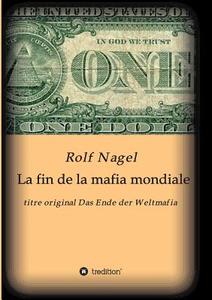 La fin de la mafia mondiale di Rolf Nagel edito da tredition
