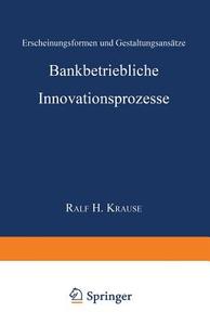 Bankbetriebliche Innovationsprozesse edito da Deutscher Universitätsverlag