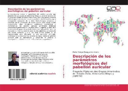 Descripción de los parámetros morfológicos del pabellón auricular di Pedro Enrique Paraqueimo Alonzo edito da EAE