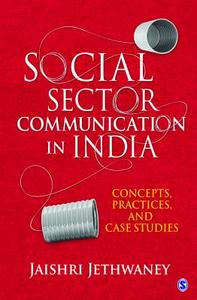 Social Sector Communication in India di Jaishri Jethwaney edito da Sage