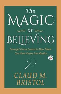 The Magic of Believing di Claudie Bristol edito da General Press