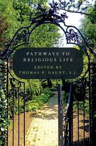Pathways to Religious Life di Gaunt Sj Thomas edito da Oxford University Press Inc