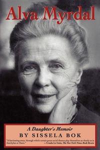 Alva Myrdal: A Daughter's Memoir di Sissela Bok edito da BASIC BOOKS