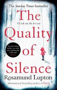 The Quality of Silence di Rosamund Lupton edito da Little, Brown Book Group