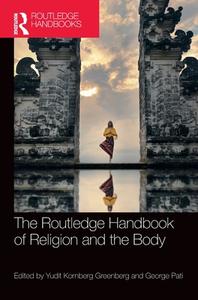 The Routledge Handbook Of Religion And The Body edito da Taylor & Francis Ltd