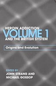 Heroin Addiction And The British System edito da Taylor & Francis Ltd