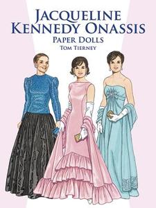 Jacqueline Kennedy Onassis Paper Dolls di Tom Tierney edito da Dover Publications Inc.