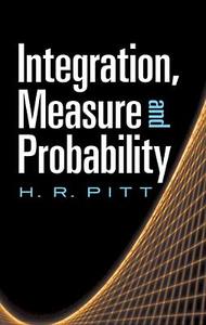 Integration, Measure and Probability di H. R. Pitt edito da Dover Publications Inc.