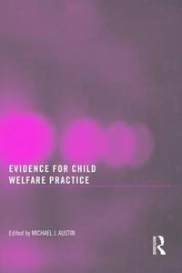 Evidence for Child Welfare Practice di Michael J. Austin edito da Routledge