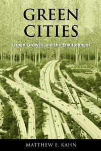 Green Cities di Matthew E. Kahn edito da Brookings Institution Press