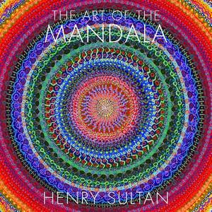 The Art of the Mandala di Henry Sultan edito da LAST GASP
