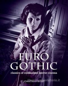 Euro Gothic di Jonathan Rigby edito da Titan Publ. Group Ltd.