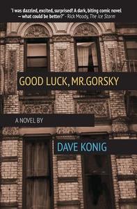 Good Luck, Mr. Gorsky di Dave Konig edito da Willow Street Press LLC