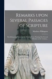REMARKS UPON SEVERAL PASSAGES OF SCRIPTU di MATTHEW edito da LIGHTNING SOURCE UK LTD