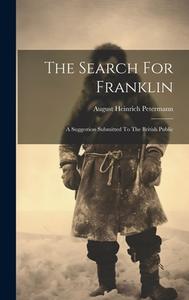 The Search For Franklin di August Heinrich Petermann edito da LEGARE STREET PR