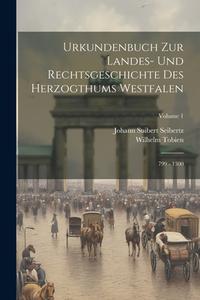 Urkundenbuch Zur Landes- Und Rechtsgeschichte Des Herzogthums Westfalen: 799 - 1300; Volume 1 di Johann Suibert Seibertz, Wilhelm Tobien edito da LEGARE STREET PR