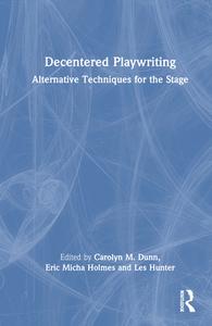 Decentered Playwriting edito da Taylor & Francis Ltd