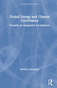Global Energy And Climate Governance di Harald Heubaum edito da Taylor & Francis Ltd
