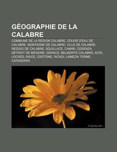 G Ographie De La Calabre: D Troit De Mes di Livres Groupe edito da Books LLC, Wiki Series