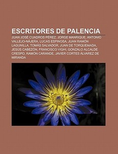 Escritores De Palencia: Juan Jos Cuadro di Fuente Wikipedia edito da Books LLC, Wiki Series