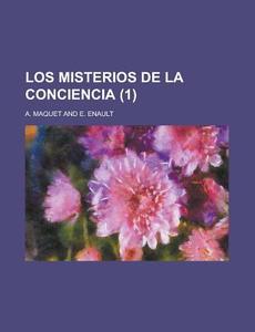 Los Misterios De La Conciencia (1) di United States Congressional House, United States Congress House, A Maquet edito da Rarebooksclub.com