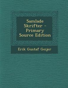Samlade Skrifter di Erik Gustaf Geijer edito da Nabu Press