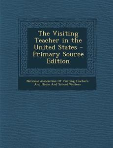 The Visiting Teacher in the United States edito da Nabu Press