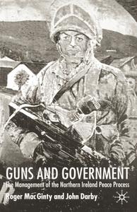 Guns and Government di J. Darby, Roger Mac Ginty edito da Palgrave Macmillan