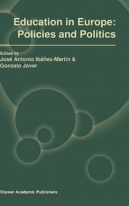 Education in Europe: Policies and Politics di Jose Antonio Ibanez-Martin edito da Springer-Verlag New York Inc.