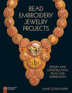 Bead Embroidery Jewelry Projects di Jamie Cloud Eakin edito da Lark Books,U.S.