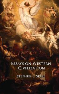 Essays on Western Civilization di Stephen E. Seale edito da Createspace