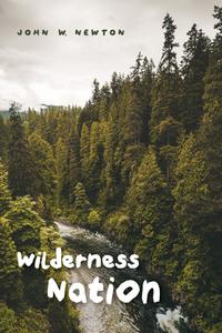 Wilderness Nation di John W. Newton edito da Resource Publications