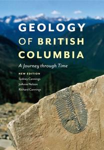 Geology of British Columbia di Sydney G. Cannings, Richard Cannings, JoAnne Nelson edito da Greystone Books,Canada