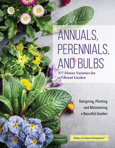 Annuals, Perennials, and Bulbs di Editors of Creative Homeowner edito da Fox Chapel Publishing