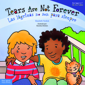 Tears Are Not Forever/Las Lágrimas No Son Para Siempre di Elizabeth Verdick edito da FREE SPIRIT PUB