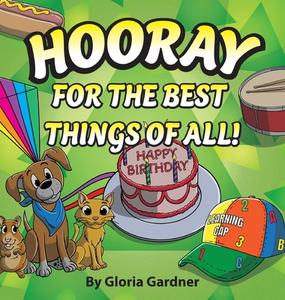 Hooray For The Best Things Of All! di Gloria Gardner, Eric M. Strong edito da Luminare Press