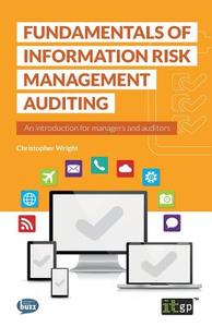 Fundamentals of Information Risk Management Auditing di Christopher Wright edito da IT Governance Publishing