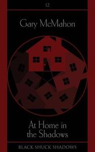 At Home In The Shadows di Gary McMahon edito da Black Shuck Books
